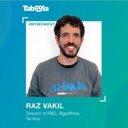 #MyMoment: Raz Vakil’s Decade of Growth and Innovation at Taboola