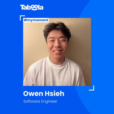 #MyMoment: From Intern to Software Engineer – Owen Hsieh on Culture & Growth at Taboola